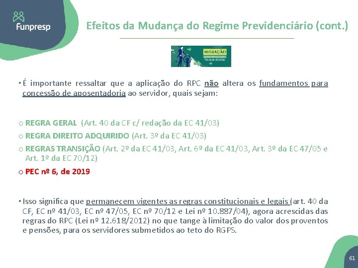 Efeitos da Mudança do Regime Previdenciário (cont. ) • É importante ressaltar que a