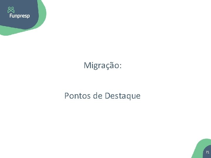 Migração: Pontos de Destaque 71 