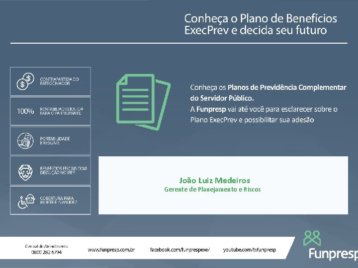 João Luiz Medeiros Gerente de Planejamento e Riscos 