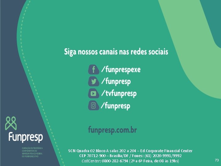SCN Quadra 02 Bloco A salas 202 a 204 – Ed. Corporate Financial Center