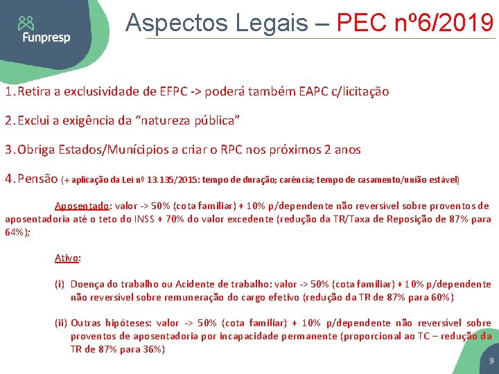 Aspectos Legais – PEC nº 6/2019 1. Retira a exclusividade de EFPC -> poderá