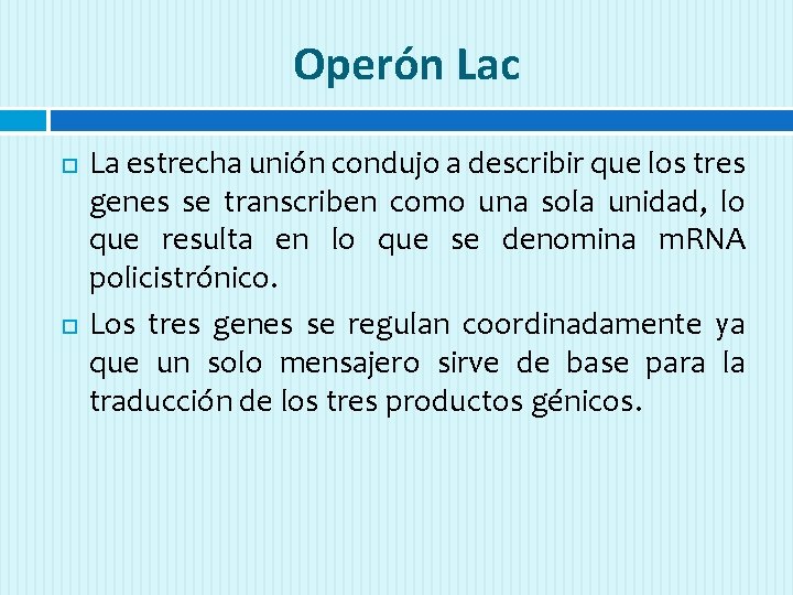 Operón Lac La estrecha unión condujo a describir que los tres genes se transcriben