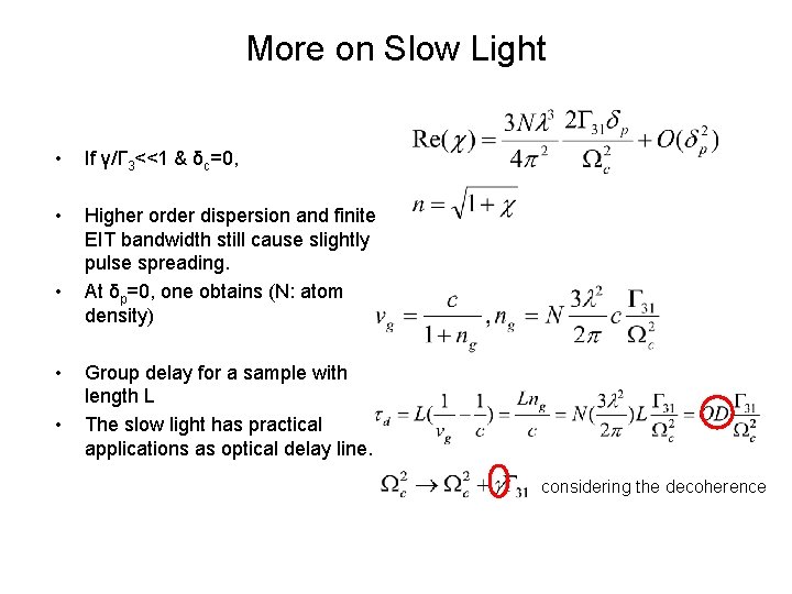 More on Slow Light • If γ/Γ 3<<1 & δc=0, • Higher order dispersion