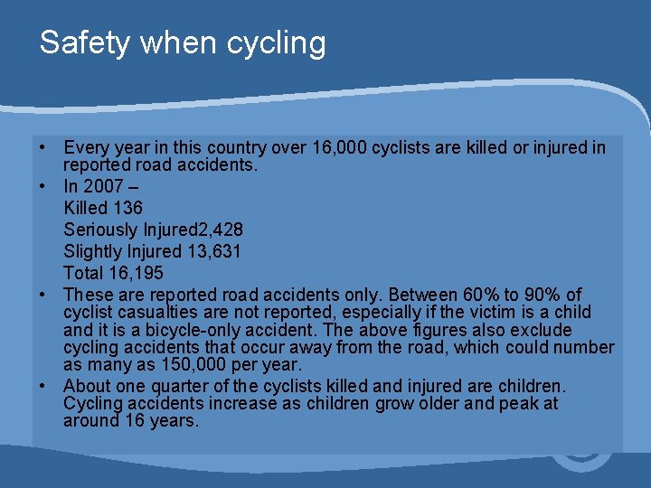 Safety when cycling • Every year in this country over 16, 000 cyclists are