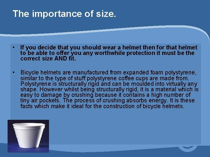 The importance of size. • If you decide that you should wear a helmet