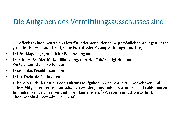 Die Aufgaben des Vermittlungsausschusses sind: • • • „Er offeriert einen neutralen Platz für