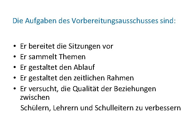 Die Aufgaben des Vorbereitungsausschusses sind: • • • Er bereitet die Sitzungen vor Er