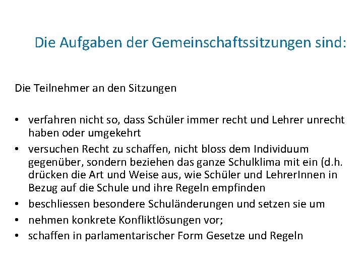 Die Aufgaben der Gemeinschaftssitzungen sind: Die Teilnehmer an den Sitzungen • verfahren nicht so,