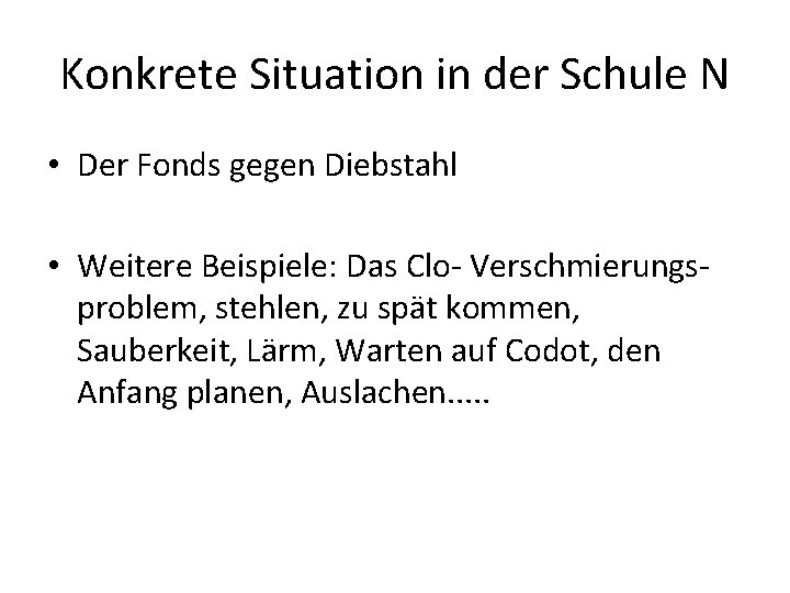 Konkrete Situation in der Schule N • Der Fonds gegen Diebstahl • Weitere Beispiele: