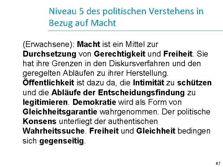 Niveau 5 des politischen Verstehens in Bezug auf Macht (Erwachsene): Macht ist ein Mittel