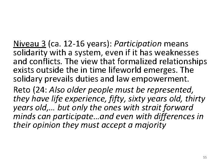 Niveau 3 (ca. 12 -16 years): Participation means solidarity with a system, even if