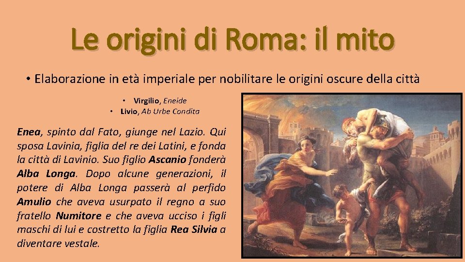 Le origini di Roma: il mito • Elaborazione in età imperiale per nobilitare le