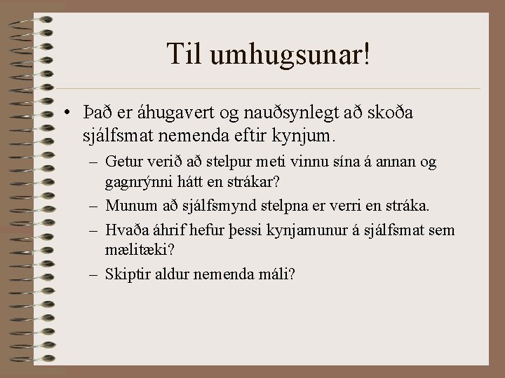 Til umhugsunar! • Það er áhugavert og nauðsynlegt að skoða sjálfsmat nemenda eftir kynjum.