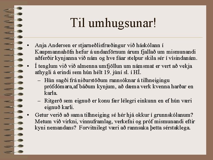 Til umhugsunar! • Anja Andersen er stjarneðlisfræðingur við háskólann í Kaupmannahöfn hefur á undanförnum