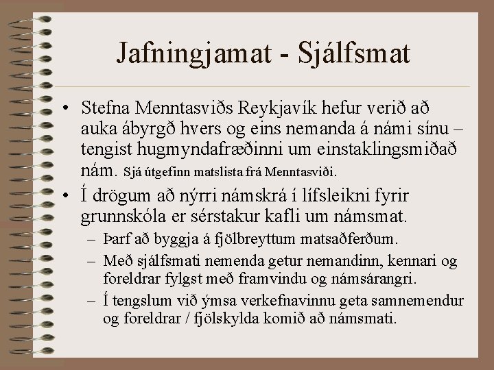 Jafningjamat - Sjálfsmat • Stefna Menntasviðs Reykjavík hefur verið að auka ábyrgð hvers og