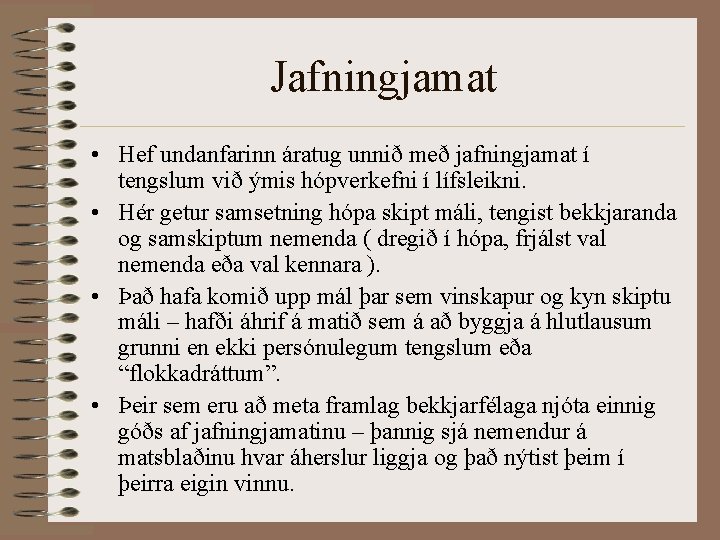 Jafningjamat • Hef undanfarinn áratug unnið með jafningjamat í tengslum við ýmis hópverkefni í