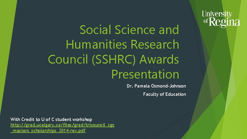 Social Science and Humanities Research Council (SSHRC) Awards Presentation Dr. Pamela Osmond-Johnson Faculty of