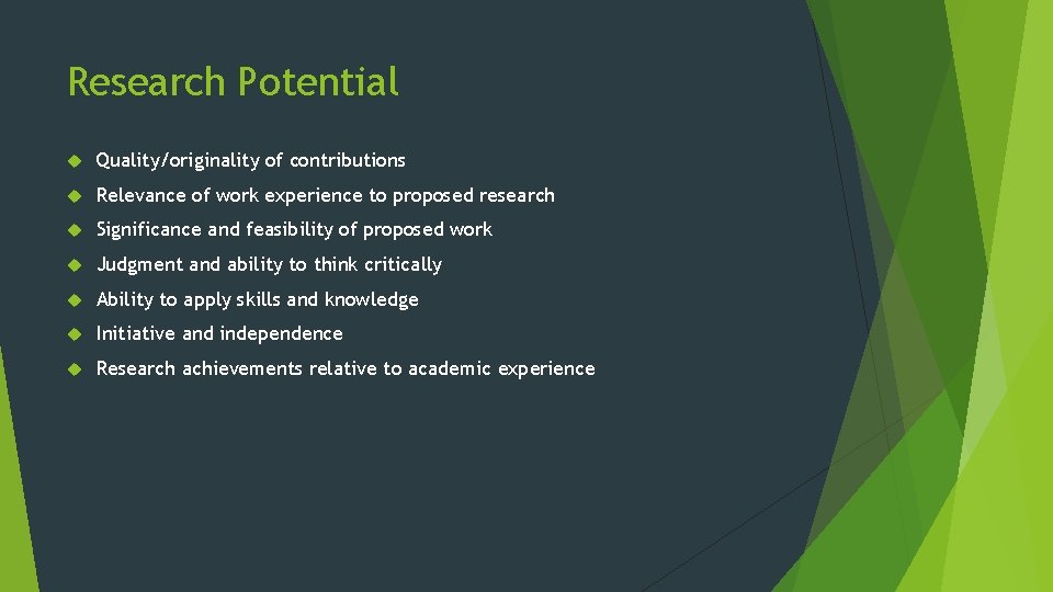 Research Potential Quality/originality of contributions Relevance of work experience to proposed research Significance and