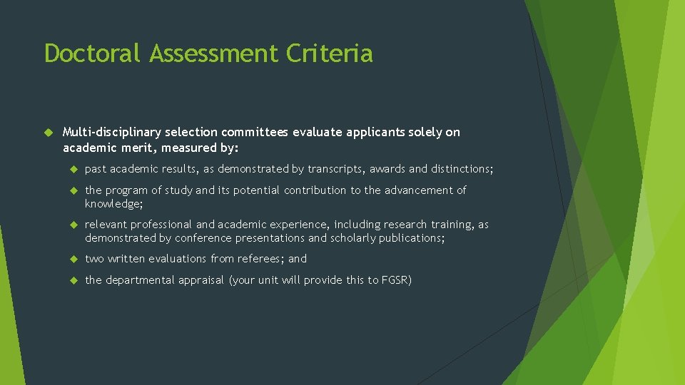 Doctoral Assessment Criteria Multi-disciplinary selection committees evaluate applicants solely on academic merit, measured by: