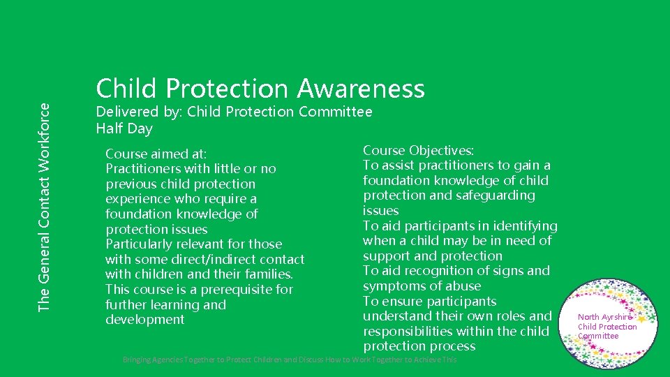 The General Contact Workforce Child Protection Awareness Delivered by: Child Protection Committee Half Day