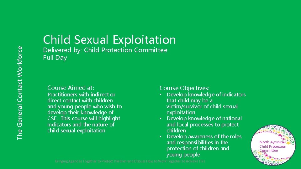 The General Contact Workforce Child Sexual Exploitation Delivered by: Child Protection Committee Full Day