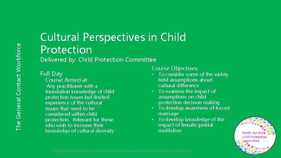 The General Contact Workforce Cultural Perspectives in Child Protection Delivered by: Child Protection Committee
