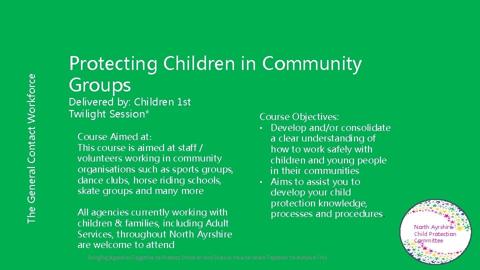 The General Contact Workforce Protecting Children in Community Groups Delivered by: Children 1 st