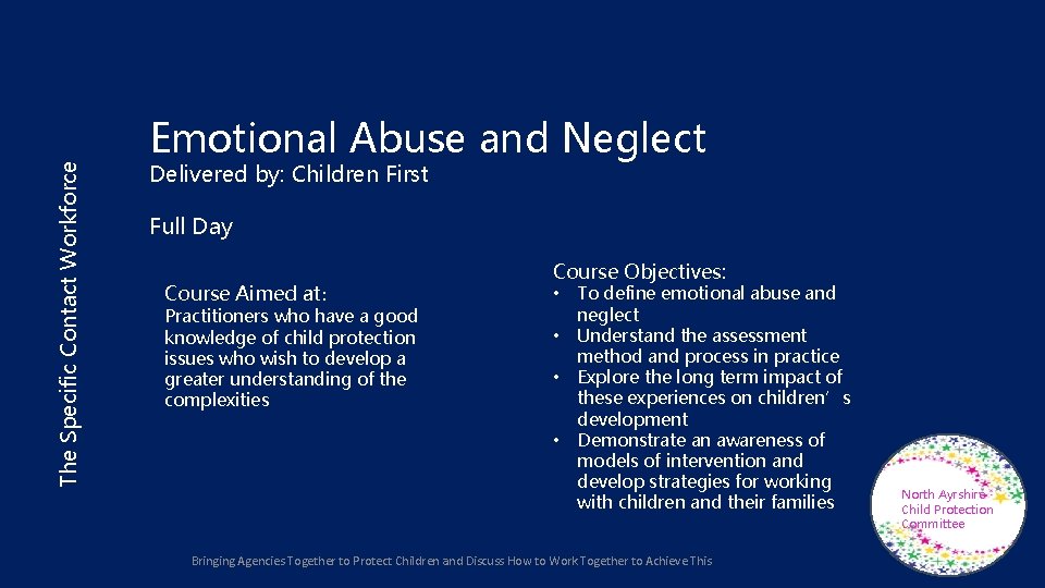 The Specific Contact Workforce Emotional Abuse and Neglect Delivered by: Children First Full Day