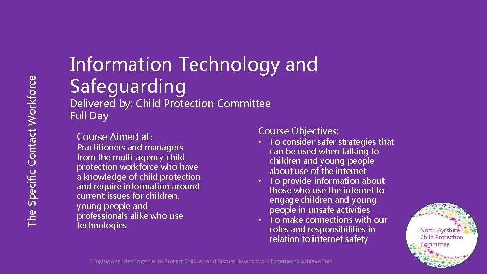 The Specific Contact Workforce Information Technology and Safeguarding Delivered by: Child Protection Committee Full