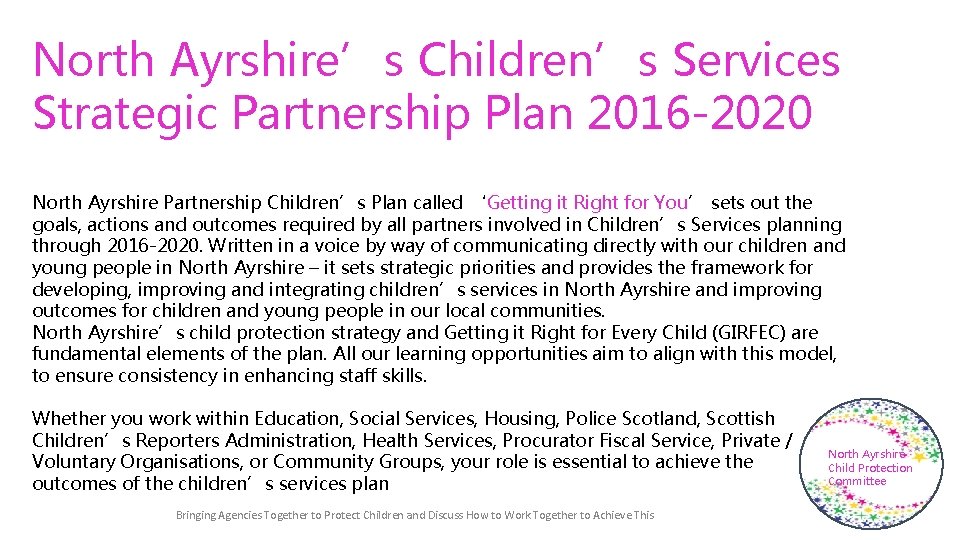 North Ayrshire’s Children’s Services Strategic Partnership Plan 2016 -2020 North Ayrshire Partnership Children’s Plan