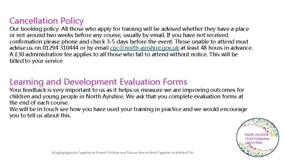 Cancellation Policy Our booking policy: All those who apply for training will be advised