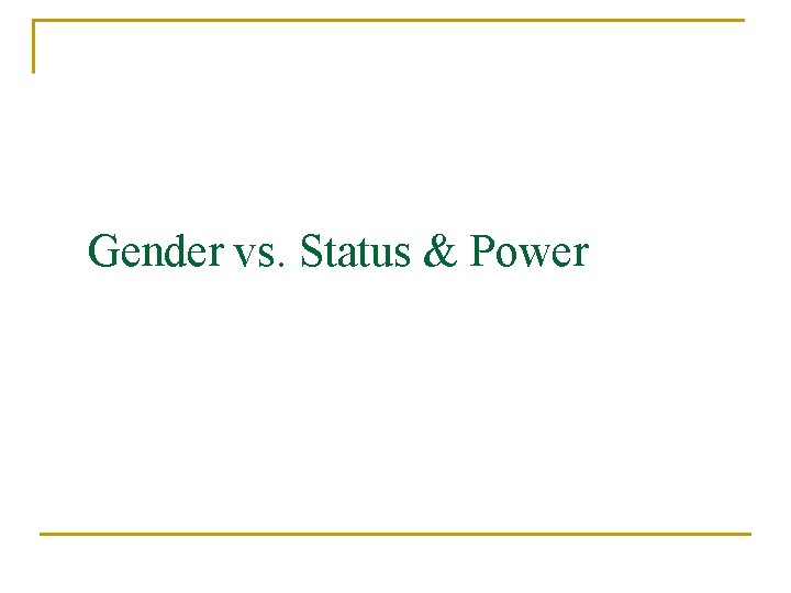 Gender vs. Status & Power 