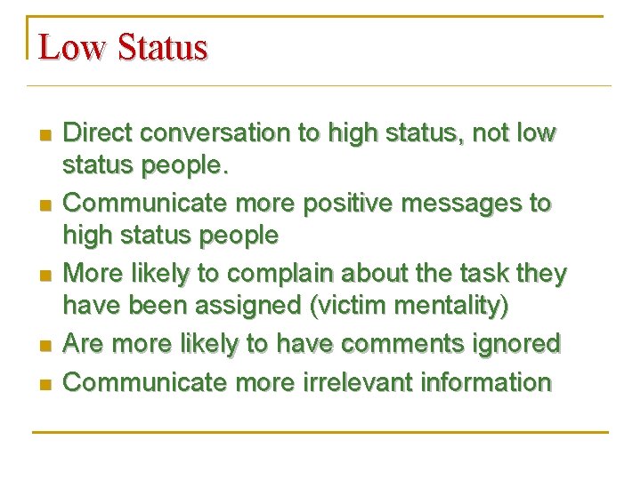 Low Status n n n Direct conversation to high status, not low status people.