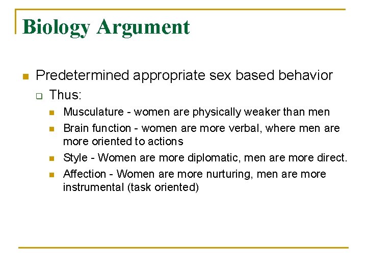 Biology Argument n Predetermined appropriate sex based behavior q Thus: n n Musculature -