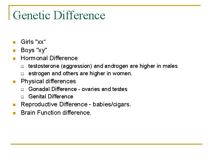 Genetic Difference n n n Girls "xx“ Boys "xy" Hormonal Difference q q n