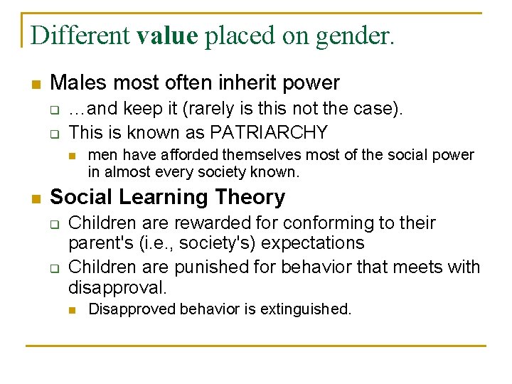 Different value placed on gender. n Males most often inherit power q q …and