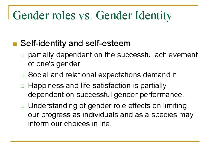 Gender roles vs. Gender Identity n Self-identity and self-esteem q q partially dependent on
