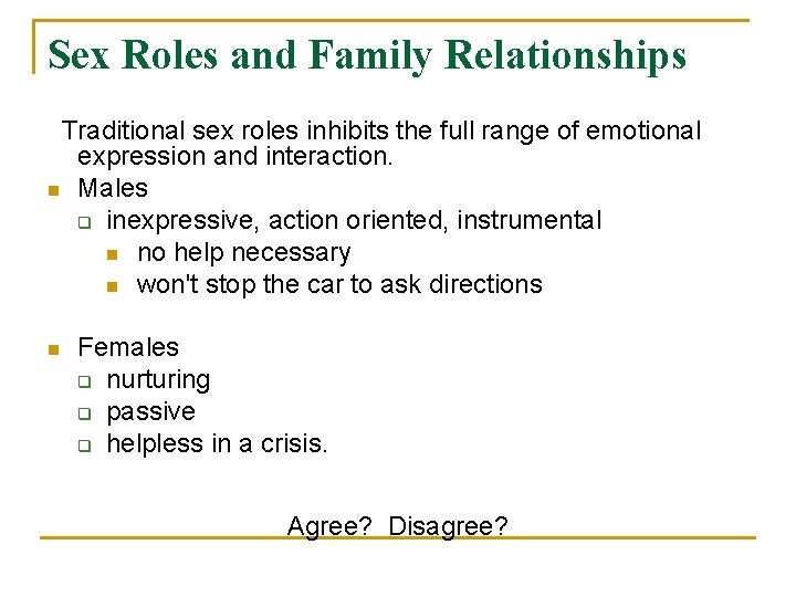 Sex Roles and Family Relationships Traditional sex roles inhibits the full range of emotional