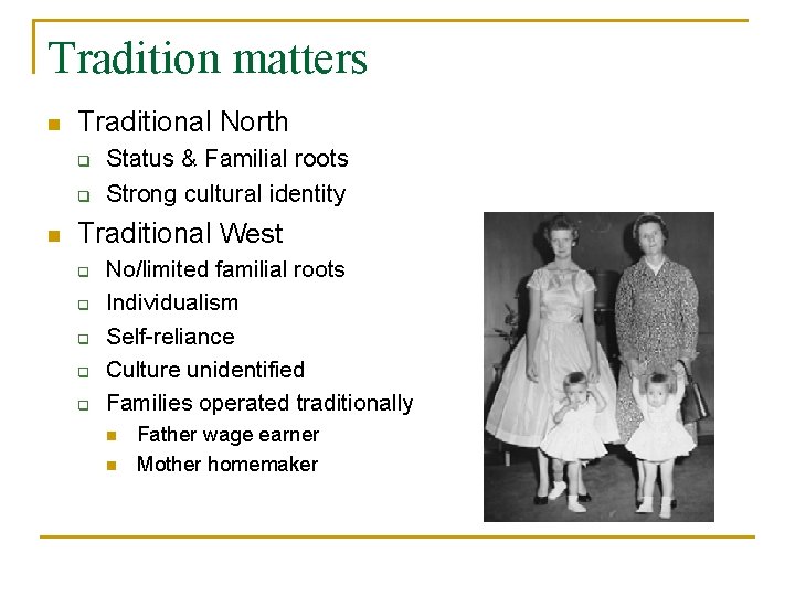Tradition matters n Traditional North q q n Status & Familial roots Strong cultural