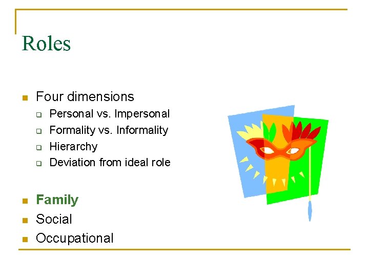 Roles n Four dimensions q q n n n Personal vs. Impersonal Formality vs.