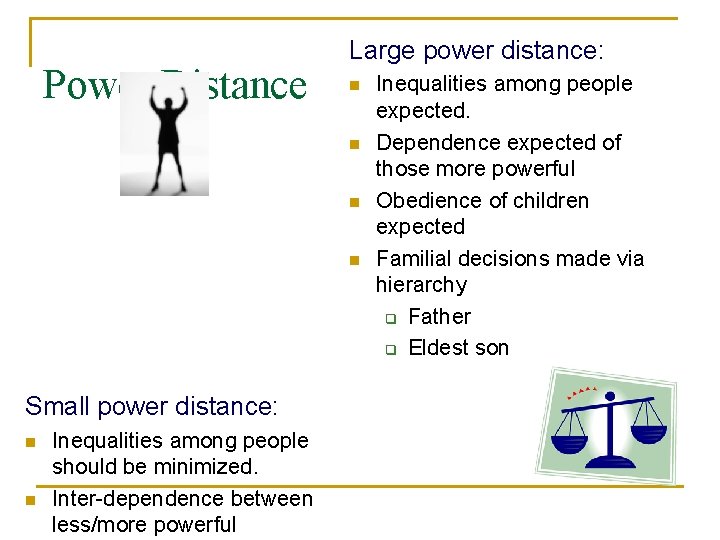 Power Distance Large power distance: n n Small power distance: n n Inequalities among