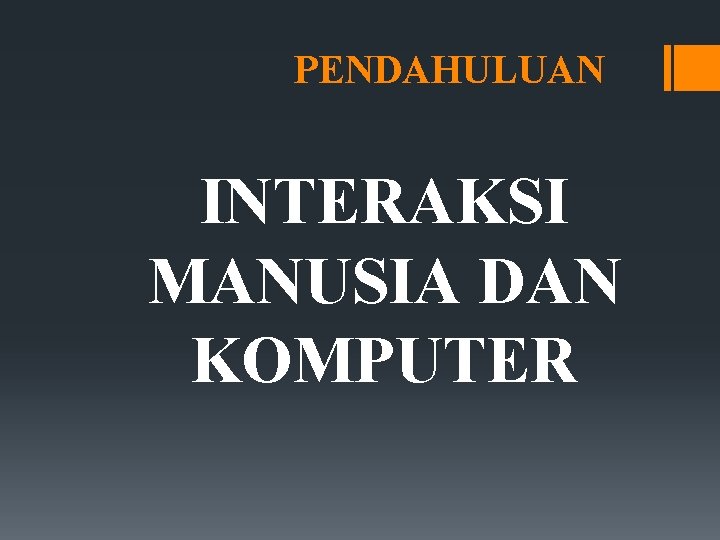 PENDAHULUAN INTERAKSI MANUSIA DAN KOMPUTER 