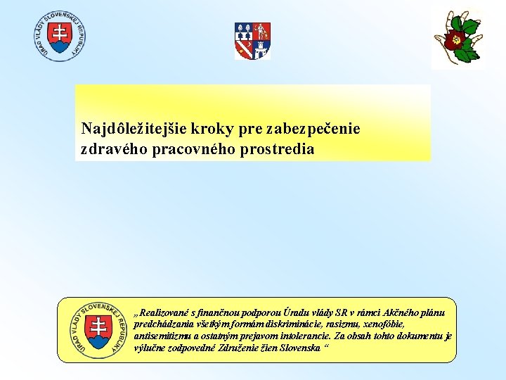 Najdôležitejšie kroky pre zabezpečenie zdravého pracovného prostredia „Realizované s finančnou podporou Úradu vlády SR