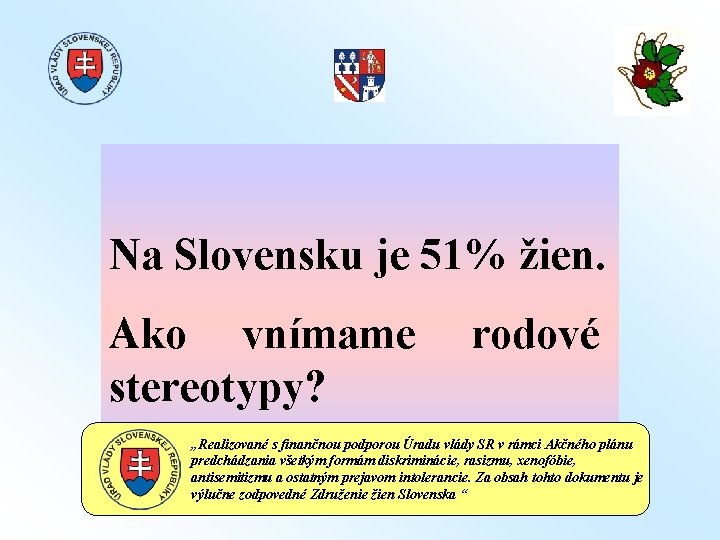 Na Slovensku je 51% žien. Ako vnímame rodové stereotypy? „Realizované s finančnou podporou Úradu