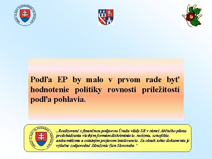 Podľa EP by malo v prvom rade byť hodnotenie politiky rovnosti príležitostí podľa pohlavia.