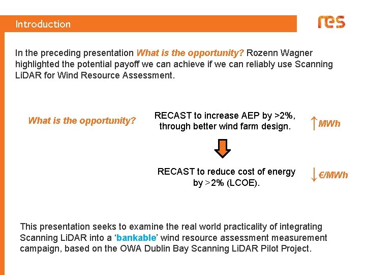 Introduction In the preceding presentation What is the opportunity? Rozenn Wagner highlighted the potential