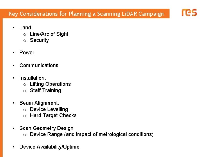 Key Considerations for Planning a Scanning Li. DAR Campaign • Land: o Line/Arc of