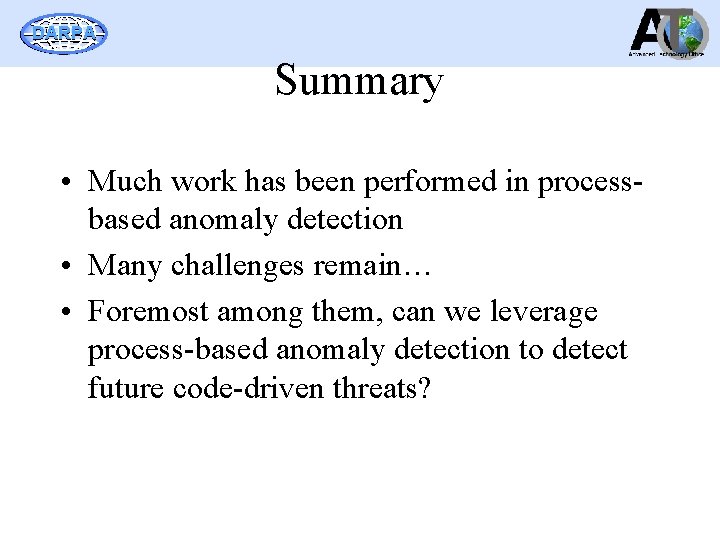 DARPA Summary • Much work has been performed in processbased anomaly detection • Many