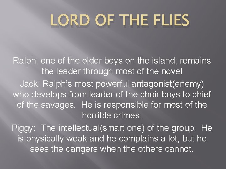 LORD OF THE FLIES Ralph: one of the older boys on the island; remains