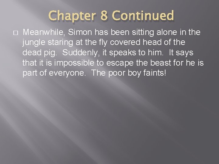 Chapter 8 Continued � Meanwhile, Simon has been sitting alone in the jungle staring
